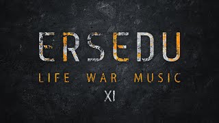 ERSEDU LIFE WAR MUSIC ep XI [upl. by Idoj]