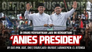 ANIES PRESIDEN SONG BY GUS IMIN DKK 28 PENYANYI [upl. by Ylrebmi]