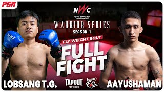 Lobsang Gurung vs Aayushman Sharma  FULL FIGHT  NWC Warrior Series [upl. by Jamnis]