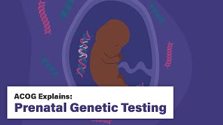 ACOG Explains Prenatal Genetic Testing [upl. by Lorin]