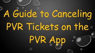 A Guide to Canceling PVR Tickets on the PVR App [upl. by Eimak]