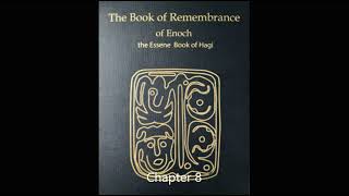 Chapter 8 Book of Remembrance of Enoch the Essene Book of Hagi [upl. by Angelle858]