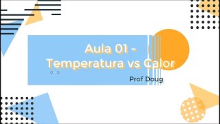 Termo  Aula 01  Temperatura Vs Calor [upl. by Yelra]