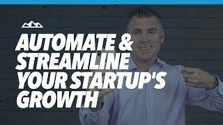 How To Automate And Streamline Your Startups Growth [upl. by Niels]