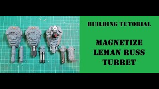 Building Tutorial  Magnetise Leman Russ Turret Weapon  Astra Militarum  Warhammer 40000 [upl. by Littlejohn]