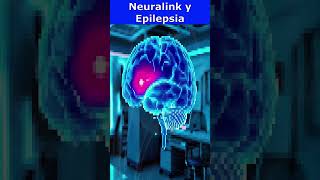 🧠 Neuralink y Epilepsia✨ [upl. by Aima]