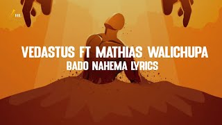 Vedastus ft Mathias Walichupa  Bado Nahema Lyrics  Best Tanzania Gospel Song  Nyimbo za injili [upl. by Jadda546]