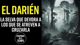 El DARIÉN La selva que DEVORA a los que se atreven a CRUZARLA [upl. by Tallou]