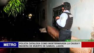 POLICÍA CATALOGA COMO INDETERMINADA LA CAUSA Y MANERA DE MUERTE DE SAMUEL LAGOS [upl. by Petula]