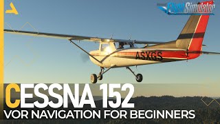 VOR Navigation for Beginners with Cessna 152 in MSFS 2020 [upl. by Ludba]