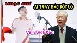 Tiễn Đưa Bác Nguyễn Phú Trọng  Nhạc Chế Ai Thay Bác Đốt Lò [upl. by Yenaled]