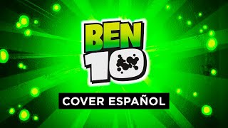 BEN 10  Opening Theme  Cover Español [upl. by Jacquette794]