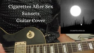 Cigarettes After Sex  Sunsetz Guitar Cover [upl. by Dlabihcra982]