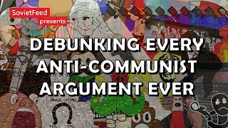 Debunking Every AntiCommunist Argument Ever [upl. by Cohdwell]