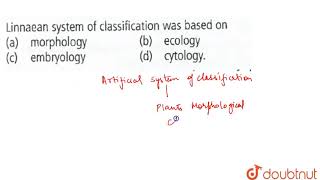 Linnaean system of classification was based on [upl. by Eahsal]