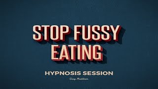 Stop Fussy Eating Self Hypnosis Session [upl. by Nairolf]