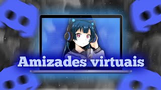 AMIZADES VIRTUAIS SÃO RUINS [upl. by Ococ]