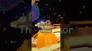 Part 2 The Manor House [upl. by Rehpotsirahc93]