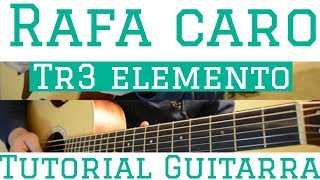 Rafa Caro  Tutorial de Guitarra  T3R Elemento  Para Principiantes [upl. by Ertsevlis]