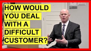 How Would You Deal With A Difficult Customer INTERVIEW QUESTIONS amp ANSWERS [upl. by Jacqui]