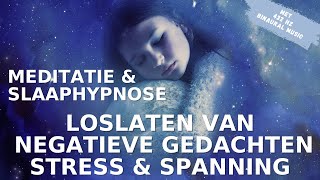 Slaapmeditatie amp Slaaphypnose Loslaten van Negatieve Gedachten  Stress  Spanning amp Slaap Diep [upl. by Soph]