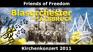 Friends of Freedom  Kirchenkonzert 2011  Blasorchester Albbruck [upl. by Nosam]