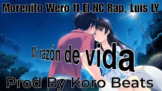 Mi razón de vida  Morenito Wero ft NC Rap Luis LY Prod by KORO BEATZ [upl. by Dimah690]