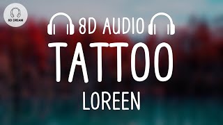 Loreen  Tattoo 8D AUDIO [upl. by Barnabe]