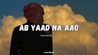 Ab Yaad Na Aao Rehne Do Slowed and Reverb Nasheed Tabeeb E Qalb [upl. by Angi]