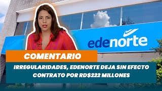 irregularidades Edenorte deja sin efecto contrato por RD222 millones  Matinal [upl. by Enovahs]