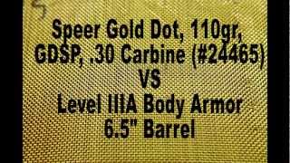 Speer Gold Dot 110gr GDSP 30 Carbine 24465 VS Level IIIA Body Armor 65quot Barrel [upl. by Akilak]