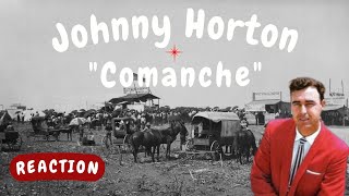 Johnny Horton  Comanche REACTION [upl. by Alyks]