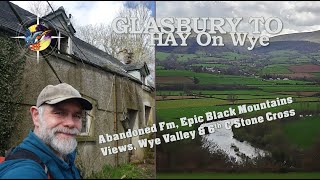 Wye Valley Walk Section Hike  Glasbury to Hay On Wye  Abandoned Farm  6th C Cross  Epic Views [upl. by Jac]