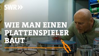 Wie man einen Plattenspieler baut  SWR Handwerkskunst [upl. by Auhs]