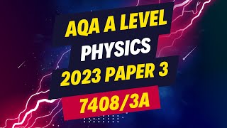 AQA A LEVEL PHYSICS PAPER 3  74083A  2023 COMPLETE WALKTHROUGH Part – 2 [upl. by Ibrek]