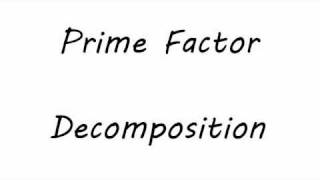 Prime Factor Decomposition [upl. by Heather676]