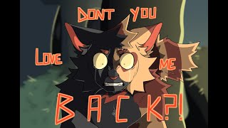 DONT YOU LOVE ME BACKWARRIOR CAT OCS [upl. by Ellerahc]