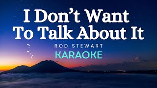 Rod Stewart  I Dont Want To Talk About It Karaoke Version [upl. by Novi520]