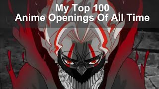 My Top 100 Anime Openings Of All Time [upl. by Jesus]