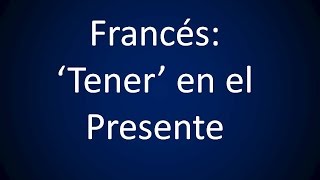 Francés  Lección 28  El Verbo Tener en el Presente [upl. by Raamal967]