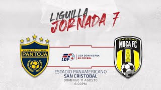 CLUB ATLÉTICO PANTOJA VS MOCA FC  JORNADA 7 LIGUILLA LIGA DOMINICANA DE FUTBOL LDF [upl. by Aztiraj866]