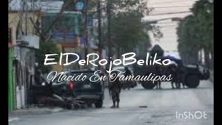 ElDeRojoBeliko Nacido En Tamaulipas Rap belico [upl. by Werdn]