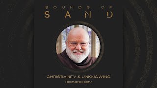 28 Christianity and Unknowing Richard Rohr [upl. by Amek]