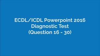 ICDLEDCL Powerpoint 2016 Diagnostic Test Q16  Q30 [upl. by Ilellan546]