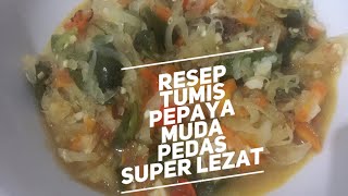 Resep Tumis Pepaya Muda Pedas Super Pedas [upl. by Ixel763]