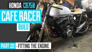 Honda CB750 Cafe Racer Part 22  Fitting the engine [upl. by Baras]