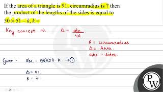 If the area of a triangle is 91  circumradius is 7 then the product of the lengths of the sides [upl. by Edualcnaej433]