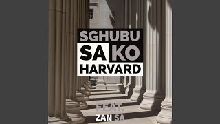 Sghubu sa ko Harvard feat Zan SA [upl. by Lahcsap]