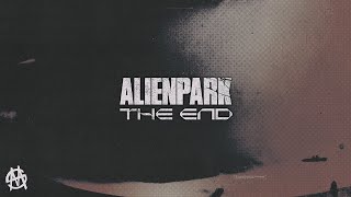 ALIENPARK  I AM THE END [upl. by Nairdna300]