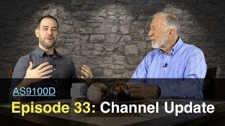 AS9100D Episode 33 Channel Update [upl. by Niatirb249]